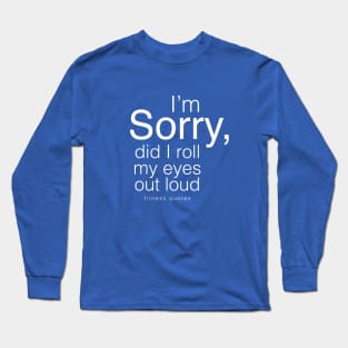 Im sorry fitness quote Long Sleeve T-Shirt